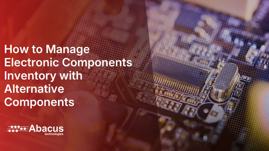 How to Manage Electronic Components Inventory with Alternative Components