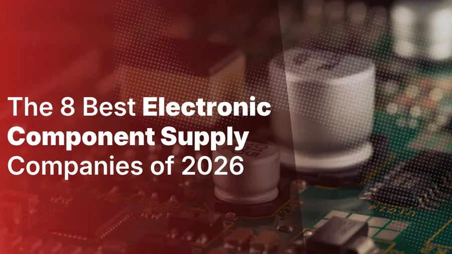 The 8 Best Electronic Component Supply Companies of 2026