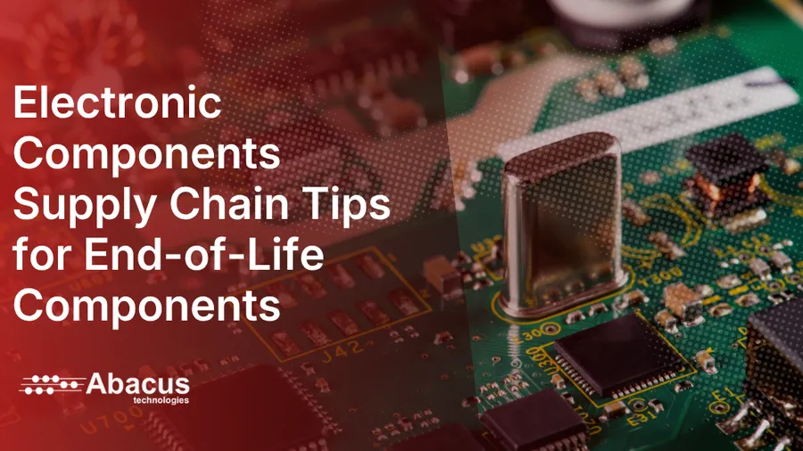 Electronic Components Supply Chain Tips for End-of-Life Components