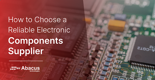 How to Choose a Reliable Electronic Components Supplier (2026 Guide)